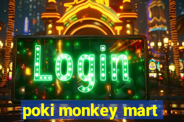 poki monkey mart